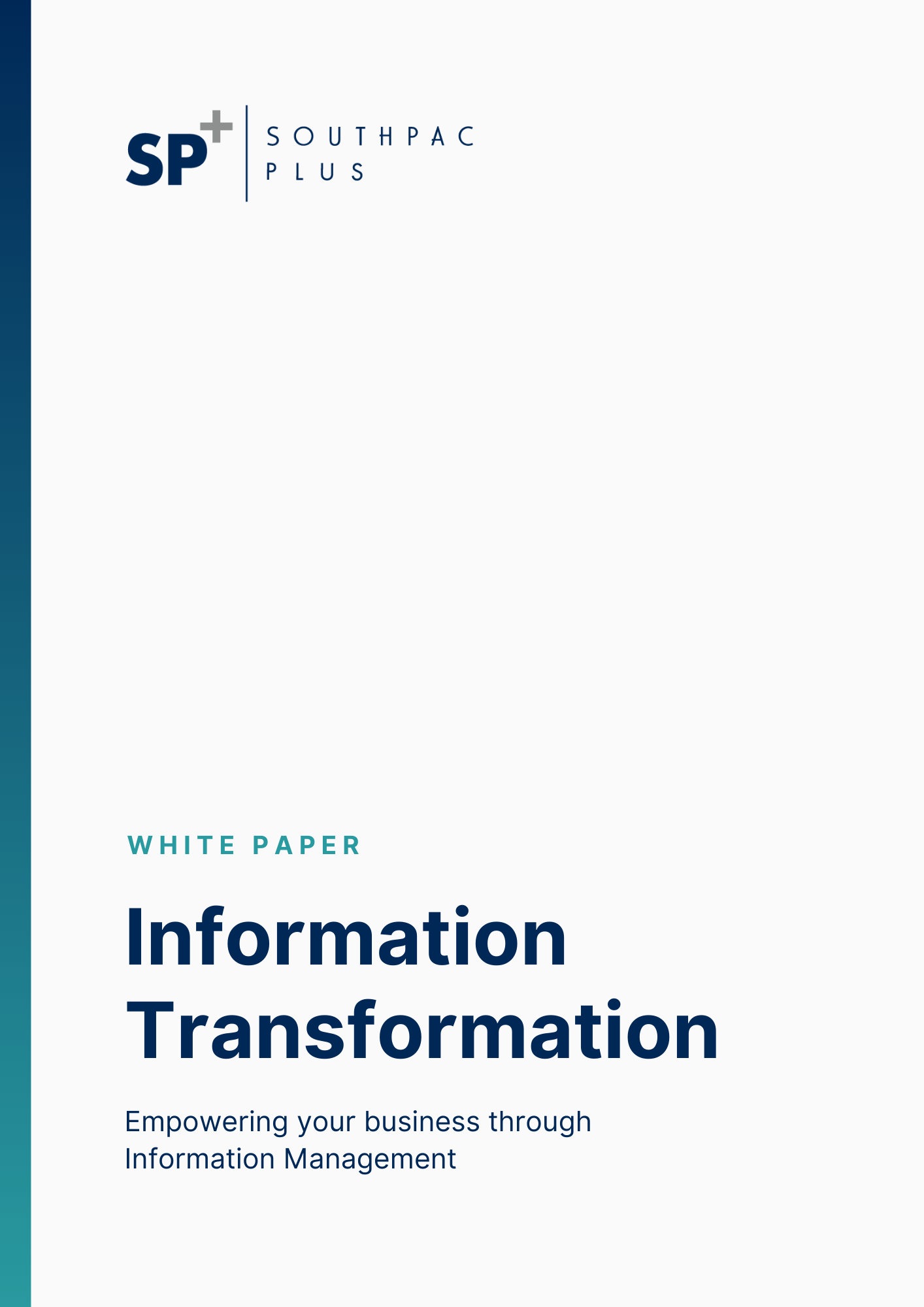 Southpac Plus provides a white paper on information transformation and empowering businesses through information management.