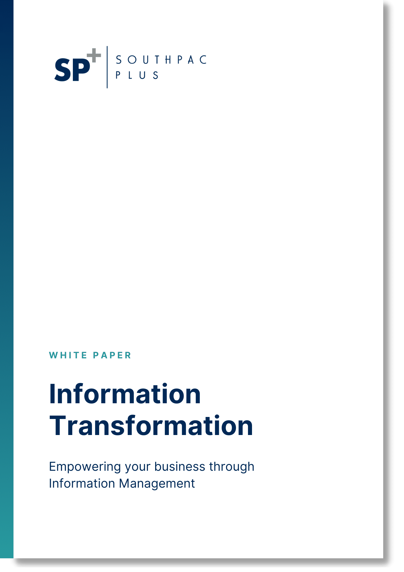 Southpac Plus provides a white paper on information transformation and empowering businesses through information management.